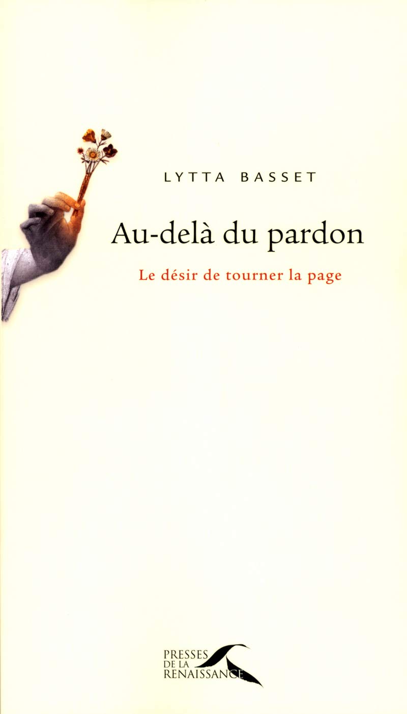 Au-delà du pardon: Le désir de tourner la page 9782750902261