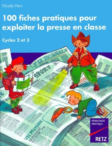 100 fiches pratiques pour exploiter la presse en classe 9782725615301