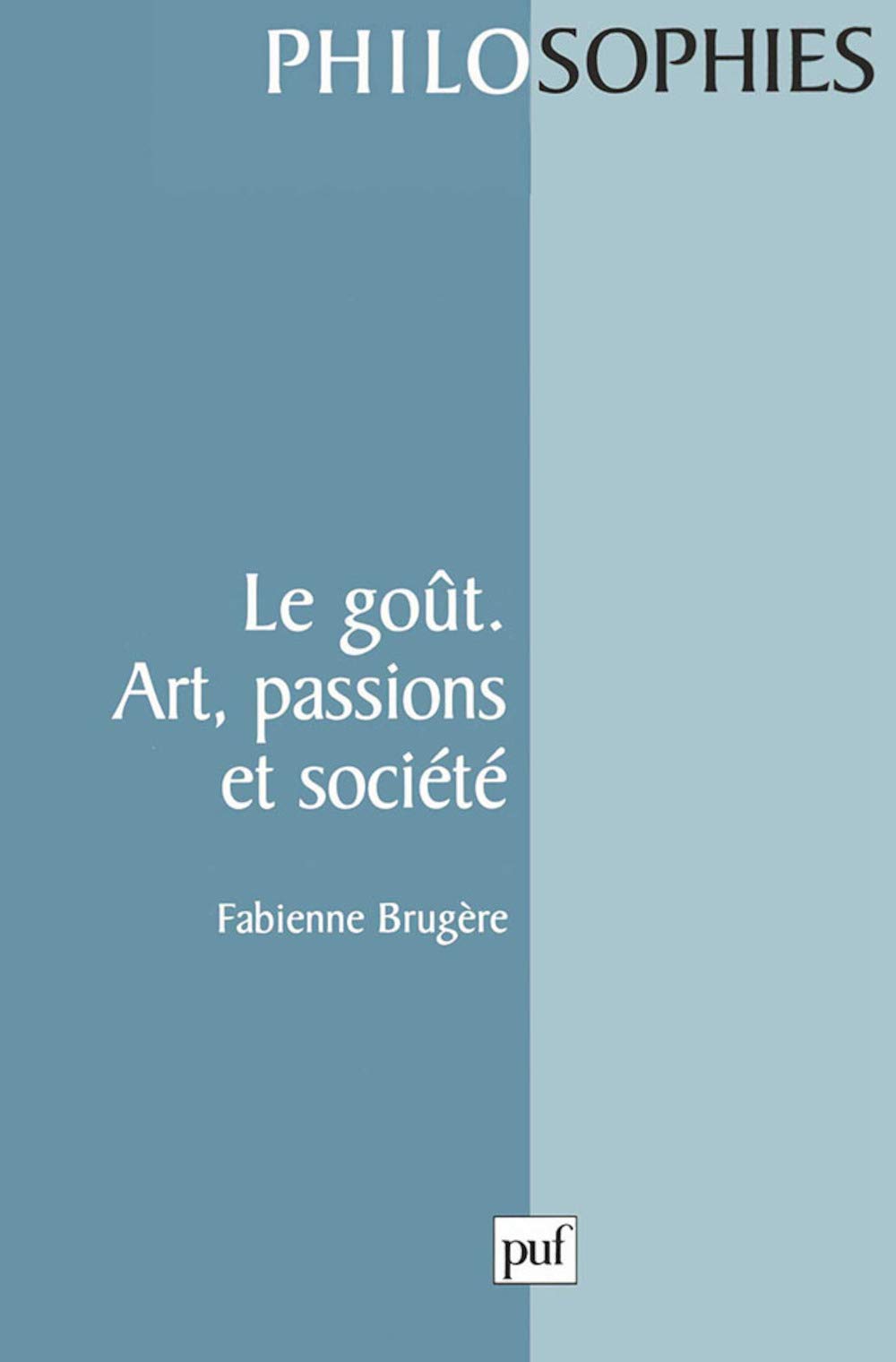Le Goût : Art, Passions et Société 9782130506386