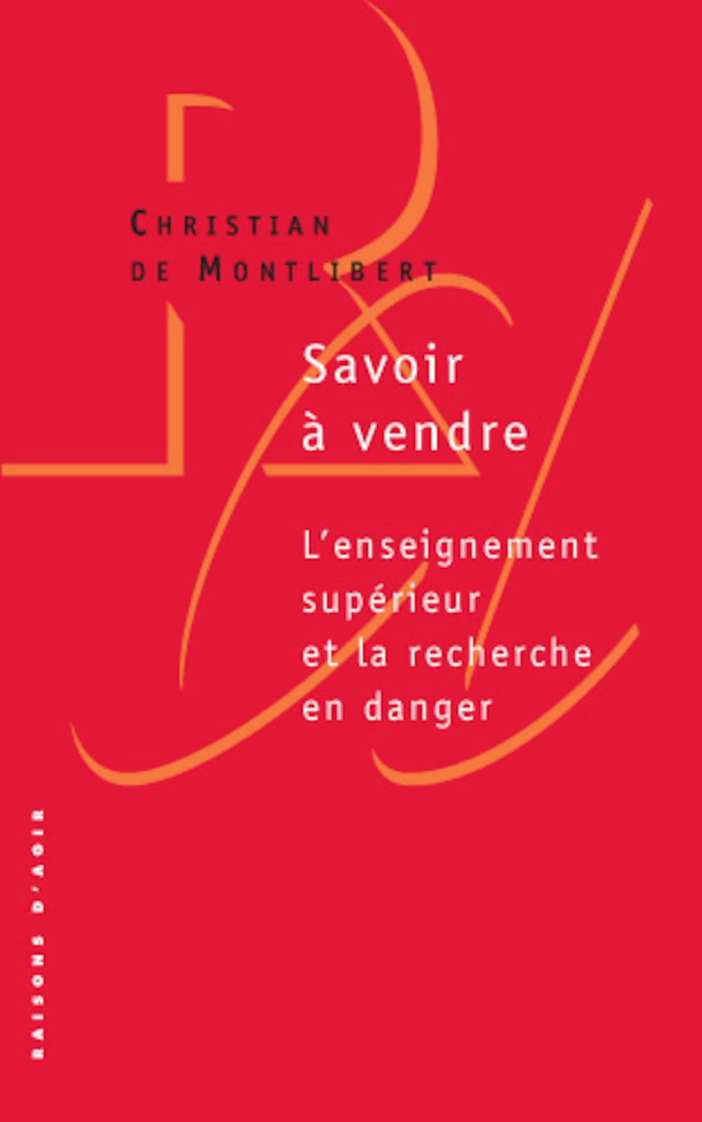 Savoir à vendre: L'enseignement supérieur et la recherche en danger 9782912107213