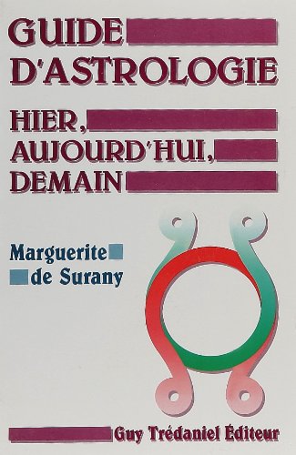 Guide d'astrologie : hier, aujourd'hui, demain 9782857074571