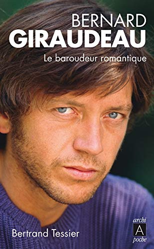 Bernard Giraudeau: Le baroudeur romantique 9782352873020