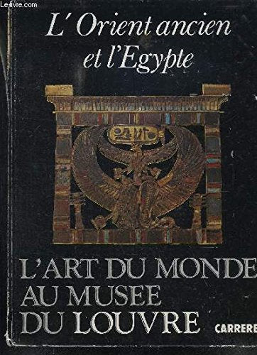L'Orient ancien et l'Egypte, l'art du monde au musée du Louvre 9782868044204