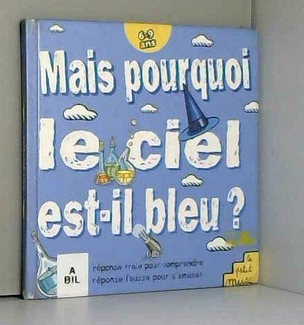Mais Pourquoi Le Ciel Est-Il Bleu ? 9782846070263
