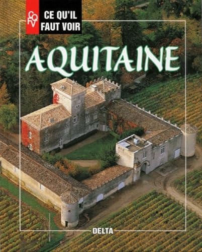 Ce qu'il faut voir en Aquitaine 9782913214057