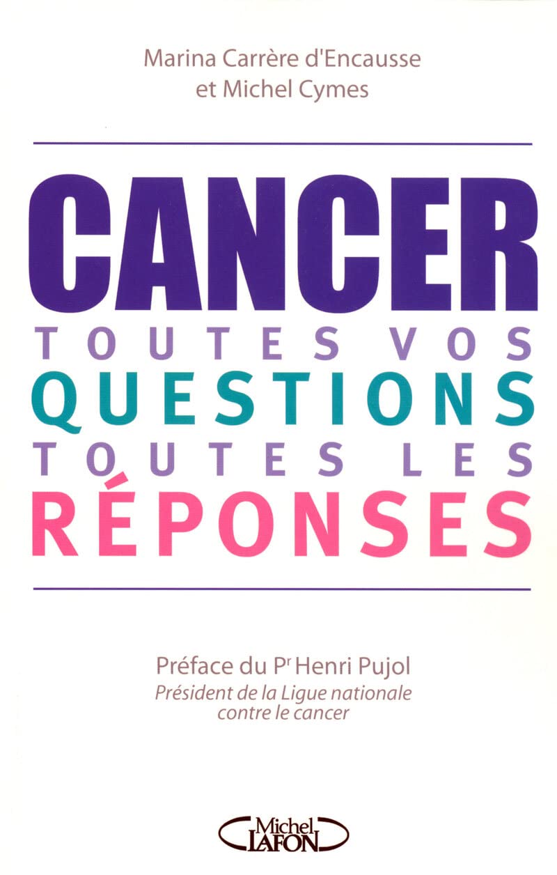 Cancer toutes vos questions toutes les réponses 9782749905716