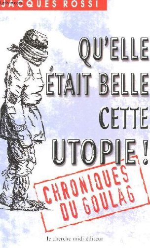 Qu'elle était belle cette utopie ! Chroniques du goulag 9782862747774