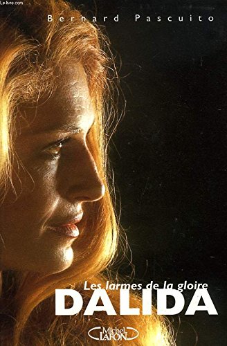 Dalida. Les Larmes De La Gloire 9782840983019