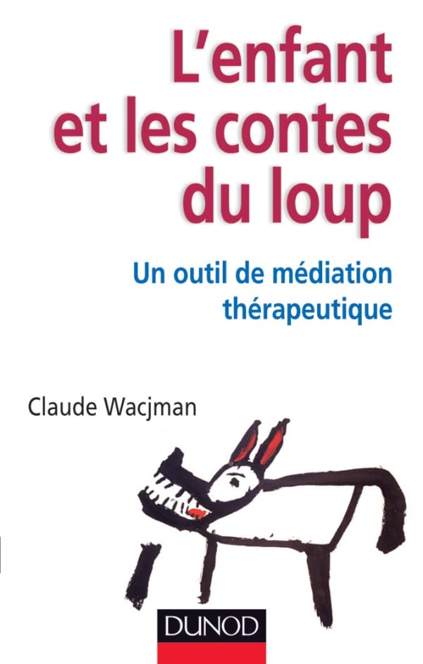 L'enfant et les contes du loup - Un outil de médiation thérapeutique: Un outil de médiation thérapeutique 9782100570041