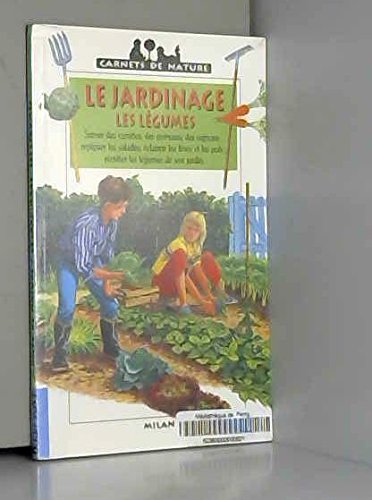 Le Jardinage. Les Legumes 9782841132478
