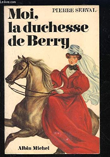 Moi, la duchesse de Berry 9782226027139