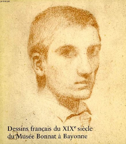 DESSINS FRANCAIS DU XIXe SIECLE DU MUSEE BONNAT A BAYONNE