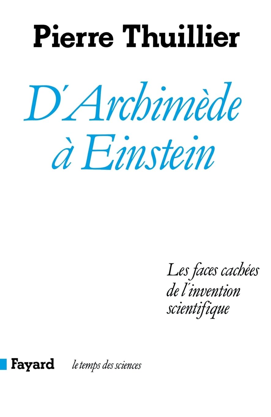D'Archimède à Einstein: Les faces cachées de l'invention scientifique 9782213021584