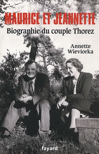 Maurice et Jeannette. Biographie du couple Thorez 9782213654485