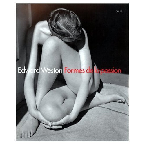 Edward Weston : formes de la passion 9782020229289