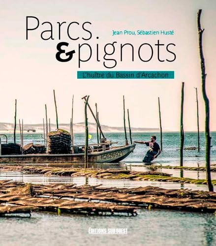 Parcs & Pignots, L'Huître Du Bassin D'Arcachon 9782817706917