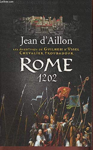 LES AVENTURES DE GUILHEM D'USSEL CHEVALIER TROUBADOUR - ROME 1202 9782286105471