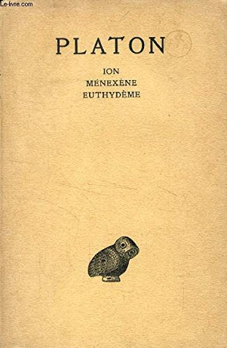Ion, Ménexène, Euthydème (Oeuvres complètes, tome V -1re partie)