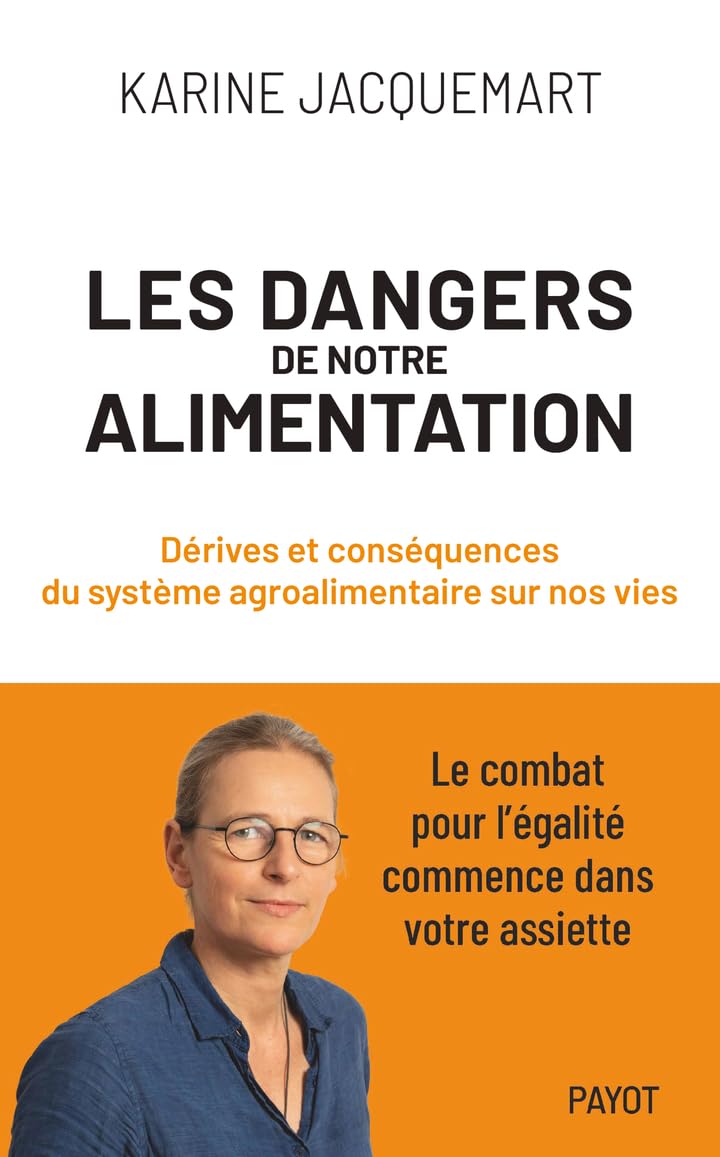 Les Dangers de notre alimentation: Dérives et conséquences du système agroalimentaire sur nos vies 9782228938464