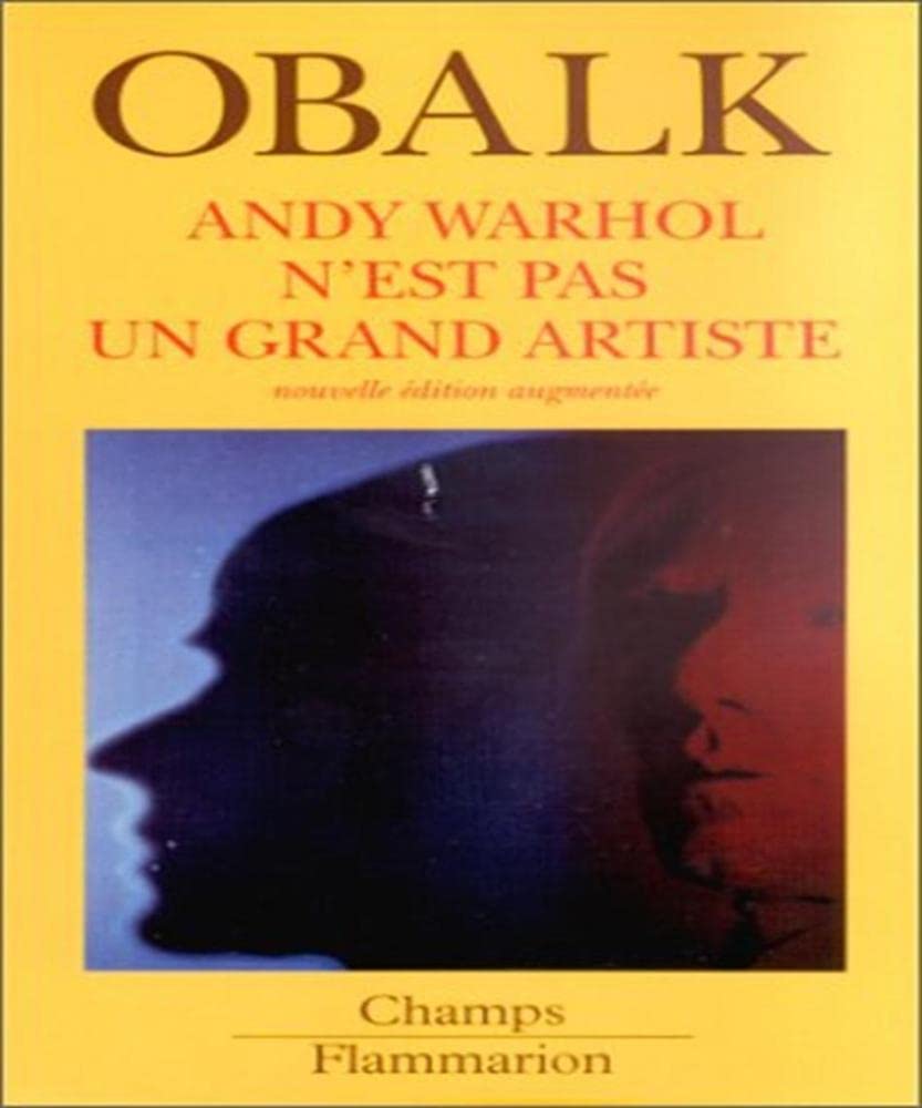 Andy Warhol n'est pas un grand artiste, nouvelle édition augmentée 9782080800206