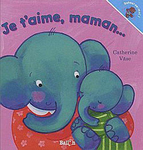 Je t'aime maman... Je t'aime papa ! 9789037476996