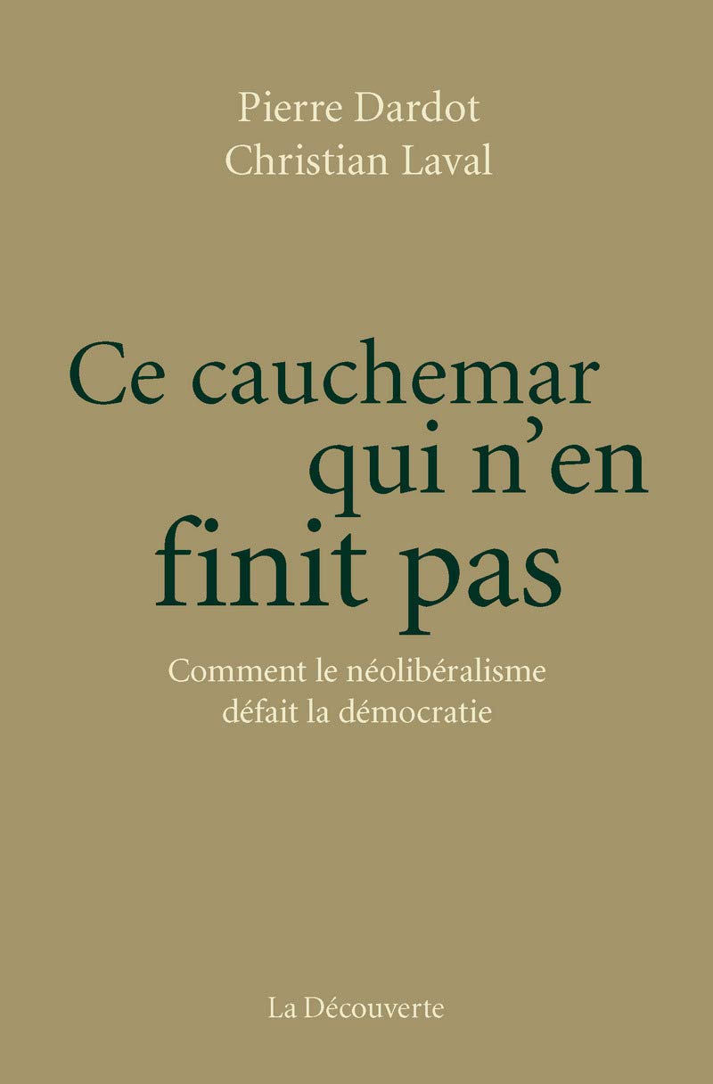 Ce cauchemar qui n'en finit pas: Comment le néolibéralisme défait la démocratie 9782707188526