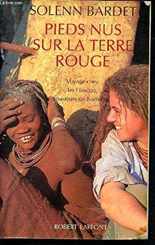 Pieds Nus Sur La Terre Rouge. Voyage Chez Les Himbas, Pasteurs De Namibie 9782221084267
