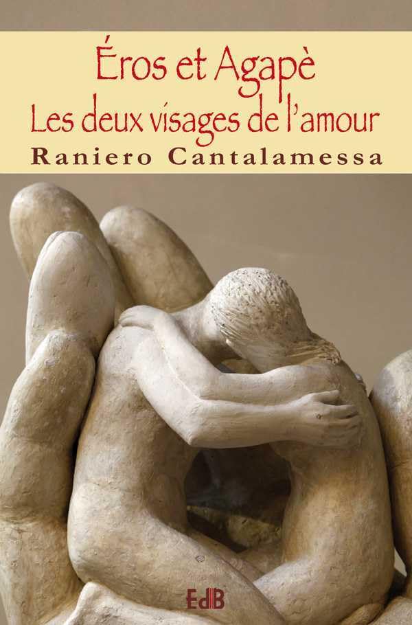 Éros et Agapè: Les deux visages de l amour 9782840244264