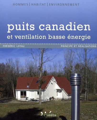 Puits canadien et ventilation basse énergie: Principe et réalisation 9782350321455