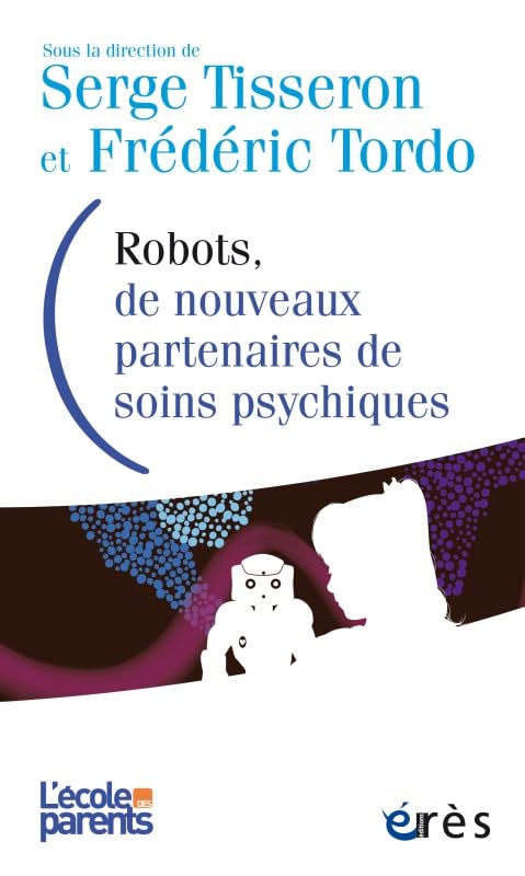 Robots, de nouveaux partenaires de soins psychiques 9782749258706