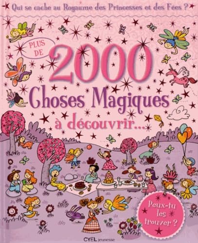 Plus de 2000 choses magiques à découvrir: Qui se cache au Royaume des Princesses et des Fées ? 9782362611513