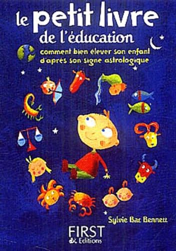Le petit livre de l'éducation : Comment bien élever son enfant d'après son signe astrologique 9782876918603