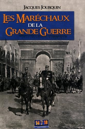 LES MARECHAUX DE LA GRANDE GUERRE 9782916385174