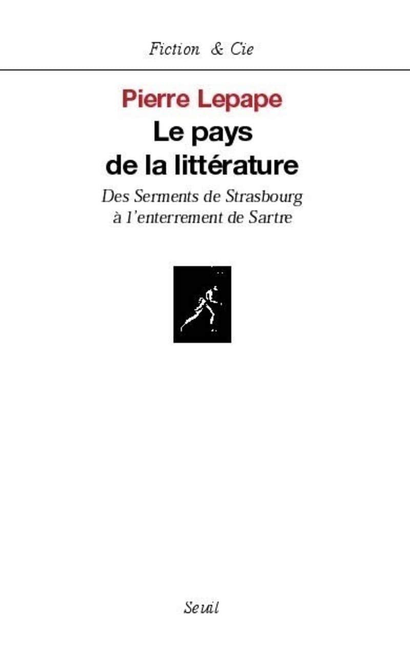 Le pays de la littérature : Des Serments de Strasbourg à l'enterrement de Sartre 9782020358798