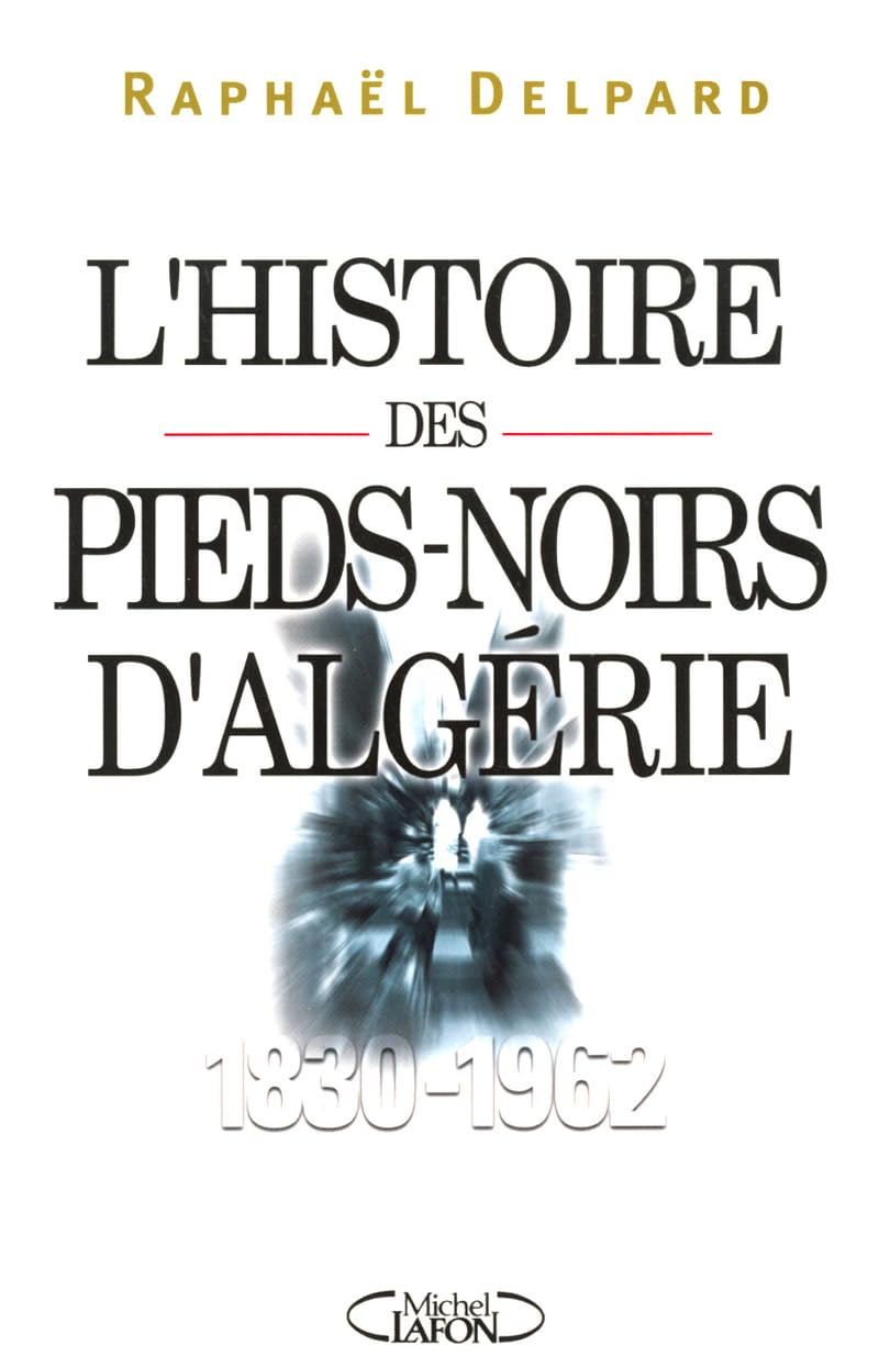 L'histoire des pieds-noirs d'Algérie (1830-1962) 9782840987611