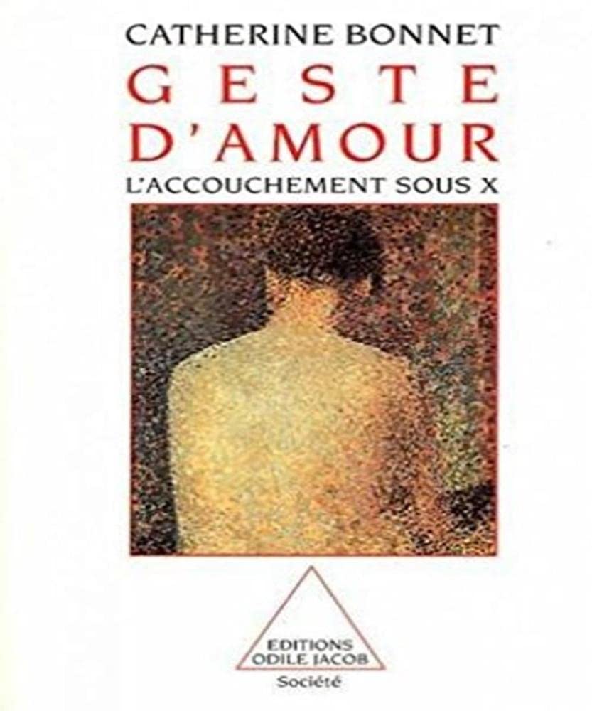 Geste d'Amour: L'accouchement sous X 9782738100832