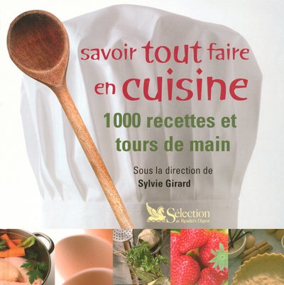 Savoir tout faire en cuisine: 1000 recettes et tours de main 9782709815581