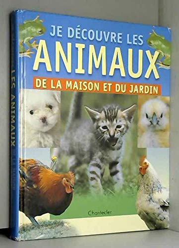 Je Decouvre Les Animaux De La Maison Et Du Jardin 9782803439409