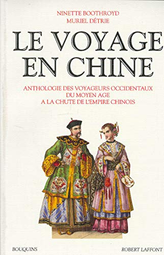 Le Voyage en Chine : anthologie des voyageurs occidentaux du Moyen Age à la chute de l'empire chinois 9782221064313