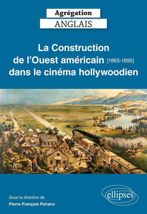 La Construction de l'Ouest américain (1865-1895) dans le cinéma hollywoodien 9782340021280