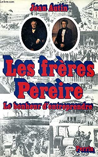 Les Frères Pereire: Le bonheur d'entreprendre 9782262003128