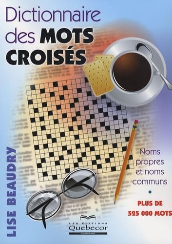 Dictionnaire des mots croisés - Noms propres et noms communs - Plus de 525 000 mots 9782764011430