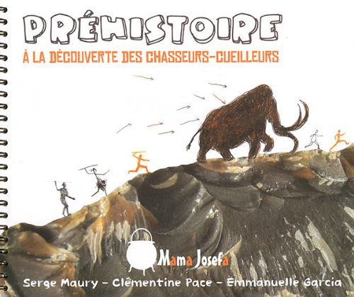 Préhistoire: A la découverte des chasseurs-cueilleurs 9782361670047