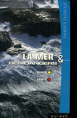 Mer et ses dangers (La): SECURITE, SURVIE 9782700312324