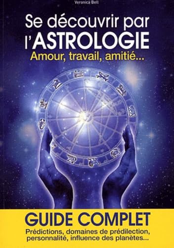 Se découvrir par l'astrologie: Amour, travail, amitié... 9782353555659