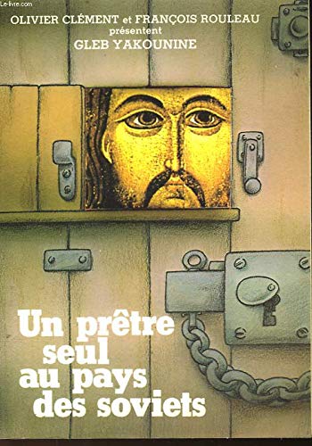 Gleb Yakounine, un prêtre seul au pays des soviets 9782903702120