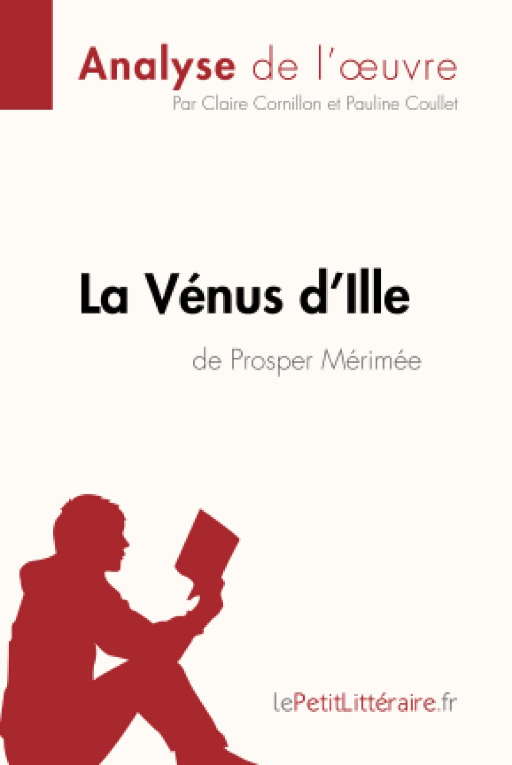 La Vénus d'Ille de Prosper Mérimée (Analyse de l'oeuvre): Analyse complète et résumé détaillé de l'oeuvre 9782806211224