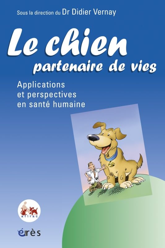 Le chien, partenaire de vies: Applications et perspectives en santé humaine 9782749201757