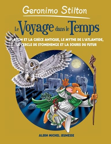 Le Voyage dans le temps - tome 7: La Grèce antique, l'Atlantide, Stonehenge et les souris du futur 9782226321299