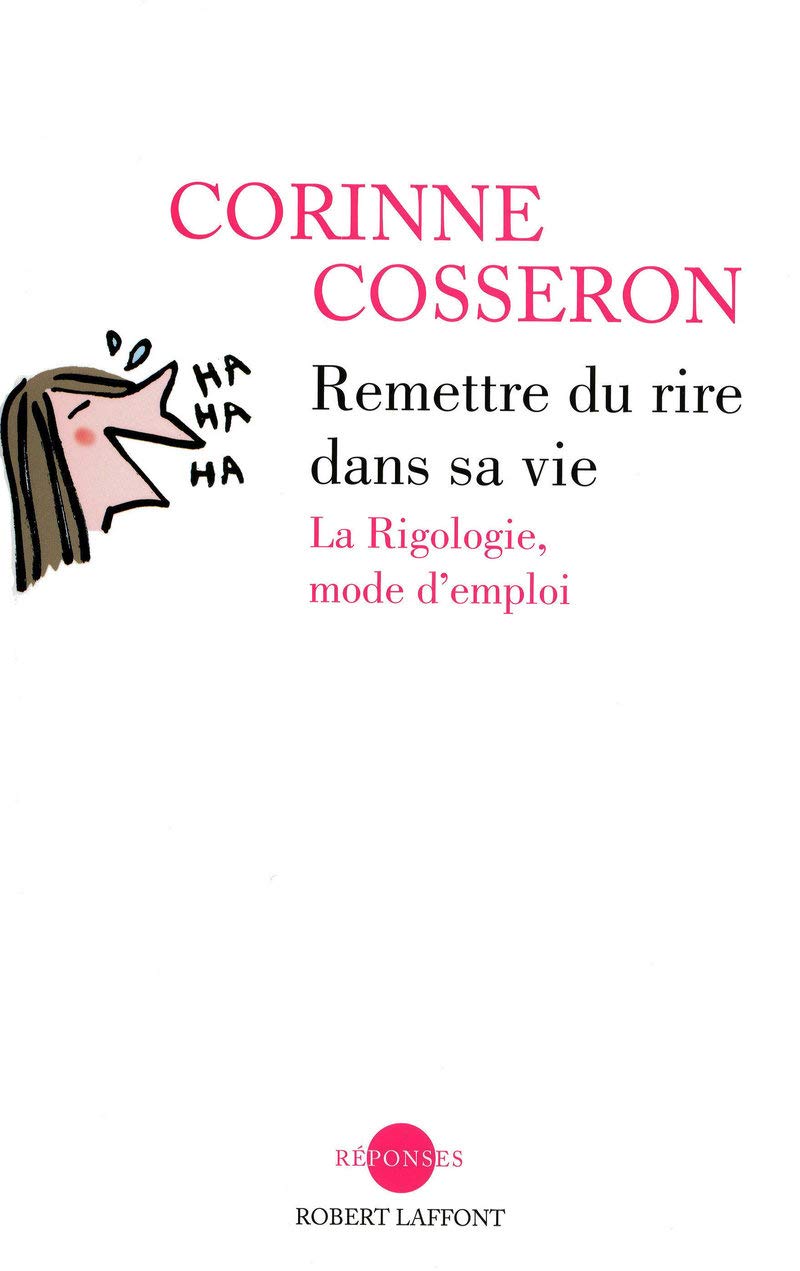 Remettre du rire dans sa vie: La Rigologie, mode d'emploi 9782221111550